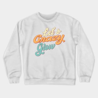 Let's Glow Party It's My Birthday Crewneck Sweatshirt